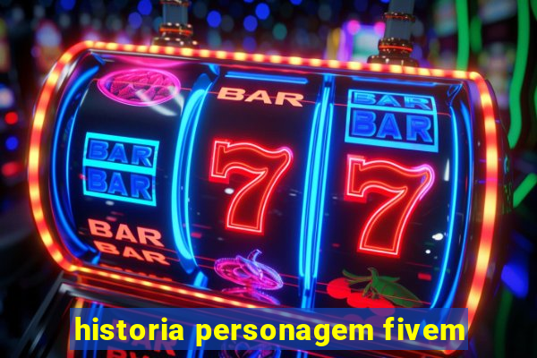 historia personagem fivem